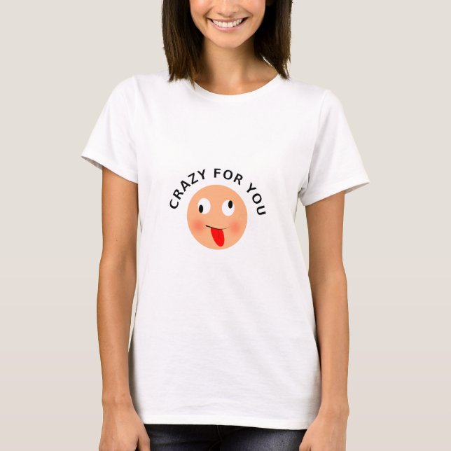 Crazy For You T-Shirt (Front)