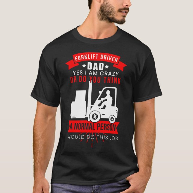 Crazy Forklift Driver Dad Accessories T-Shirt (Front)