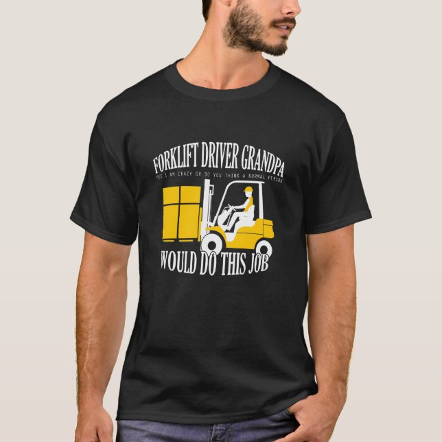 Crazy Forklift Driver Grandpa Accessories T-Shirt (Front)