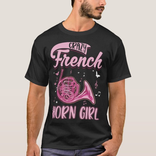 Crazy French Horn Girl Girl Horn Player French Hor T-Shirt (Front)