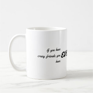 Crazy Friends  Coffee Mug