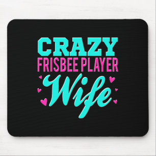 Crazy Frisbee Player Wife Ultimate Frisbee Disc Go Mouse Mat