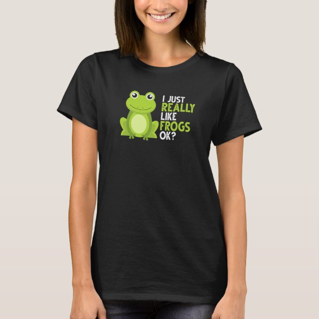 Crazy Frog   I Just Really Like Frogs Ok T-Shirt (Front)