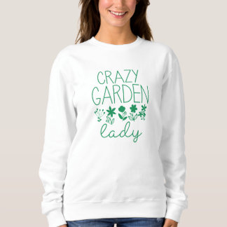 Crazy Garden Lady Sweatshirt