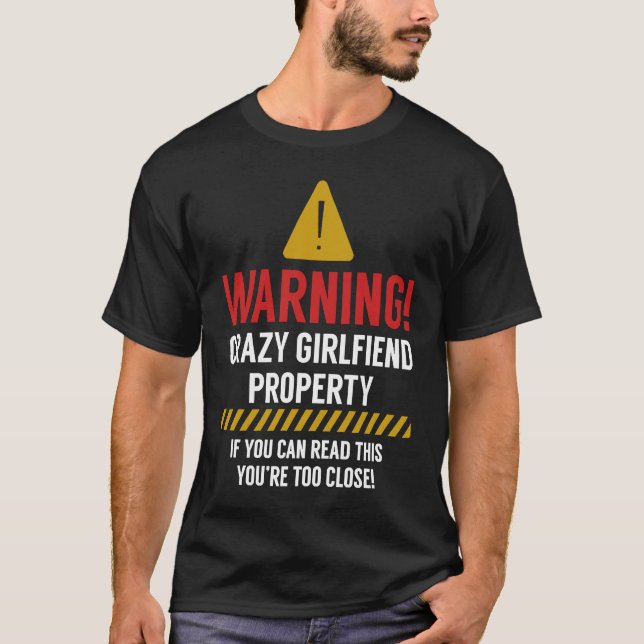 Crazy girlfriend property if u can read this you'r T-Shirt (Front)