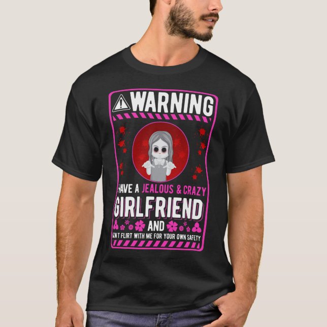 Crazy Girlfriends Humour for Boyfriend T-Shirt (Front)
