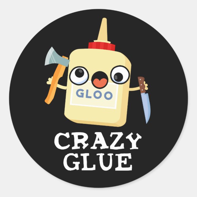 Crazy Glue Funny Super Glue Pun Dark BG Classic Round Sticker (Front)