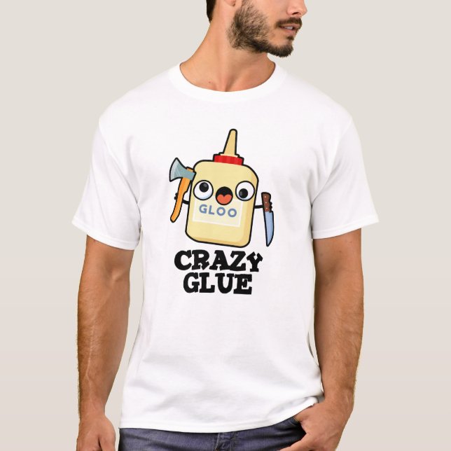 Crazy Glue Funny Super Glue Pun  T-Shirt (Front)