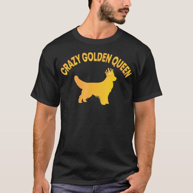 Crazy Golden Queen  T-Shirt (Front)
