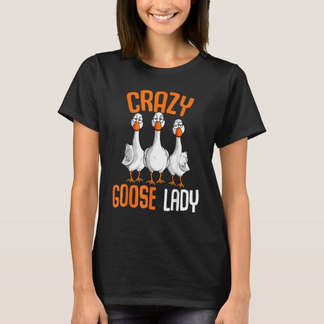 Crazy Goose Lady Goose Girl  Duck T-Shirt (Front)