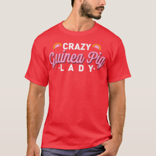 Crazy Guinea Pig Lady Funny Multiple Guinea Pigs P T-Shirt