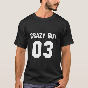 Crazy Guy for 3 T-Shirt