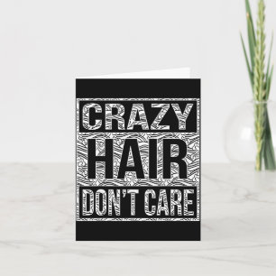 Crazy Hair Don't Care Shirt Card