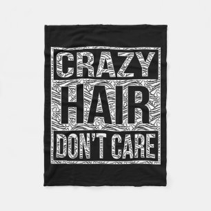 Crazy Hair Don't Care Shirt Fleece Blanket