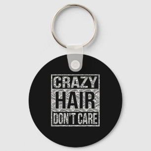 Crazy Hair Don't Care Shirt Key Ring