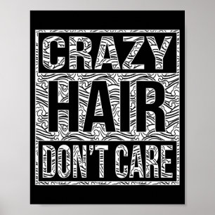 Crazy Hair Don't Care Shirt  Poster