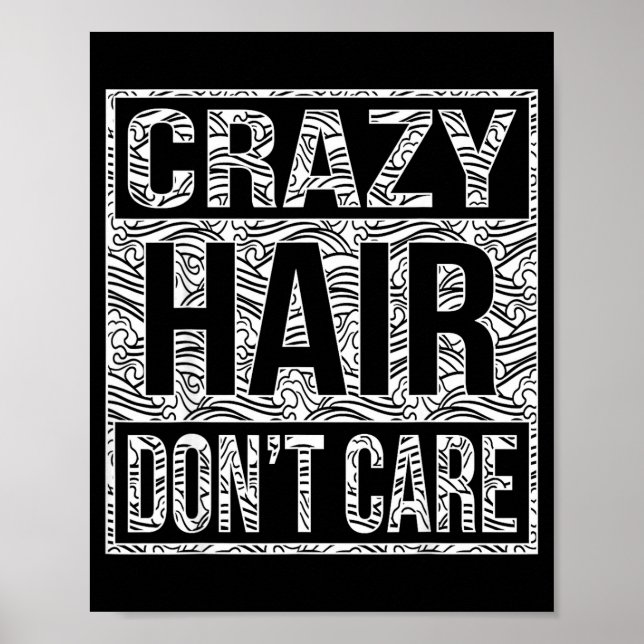 Crazy Hair Don't Care Shirt  Poster (Front)