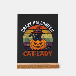 Crazy Halloween Cat Lady Black Pumpkin Witch Hat Acrylic Sign