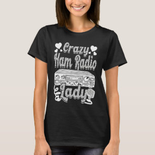 Crazy Ham Radio Lady Ham Amateur Radio Operator Wo T-Shirt