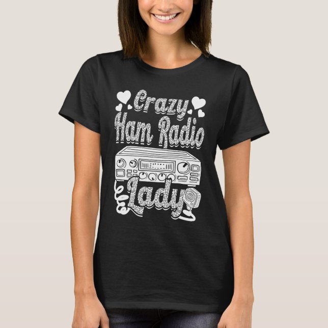 Crazy Ham Radio Lady Ham Amateur Radio Operator Wo T-Shirt (Front)