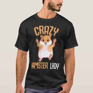 Crazy Hamster Lady Hammy Girls Women T-Shirt