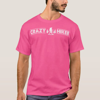 Crazy Hiker Outdoor Hiking Mountain Hiker T-Shirt