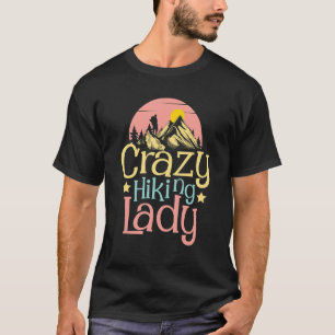 Crazy Hiking Lady Trekker Camping Backpacking Hik T-Shirt