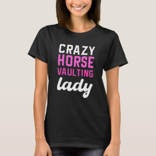 Crazy Horse Vaulting Lady Equestrian Horse Vaulter T-Shirt