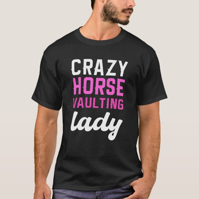 Crazy Horse Vaulting Lady Equestrian Horse Vaulter T-Shirt (Front)
