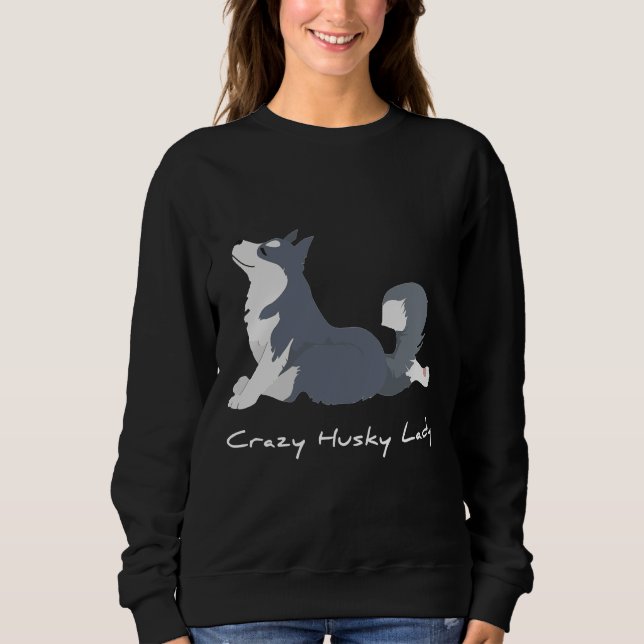 Crazy Husky Lady        Sweatshirt (Front)