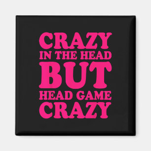 Crazy In The Head But Head Game Crazy Magnet