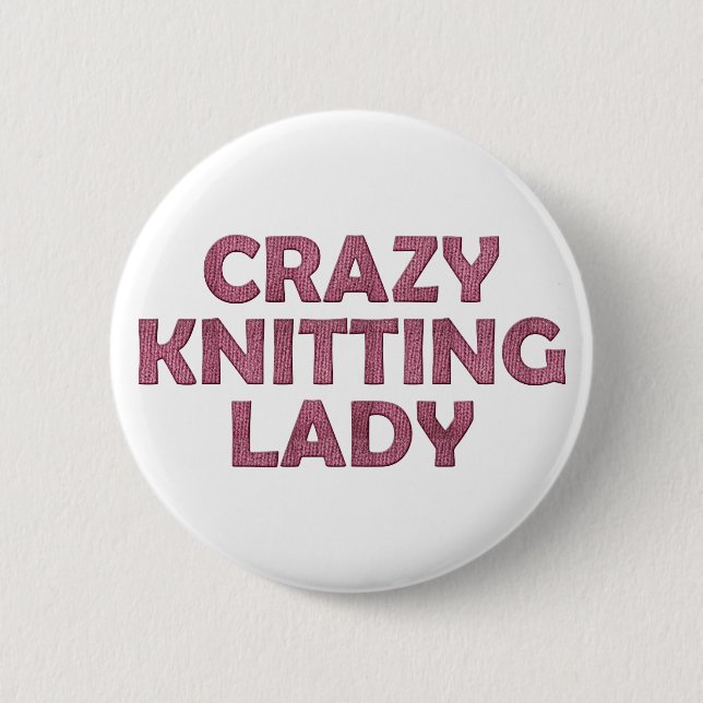 Crazy Knitting Lady 6 Cm Round Badge (Front)