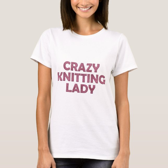 Crazy Knitting Lady T-Shirt (Front)