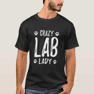 Crazy Lab Lady Labrador Dog Mum Idea T-Shirt