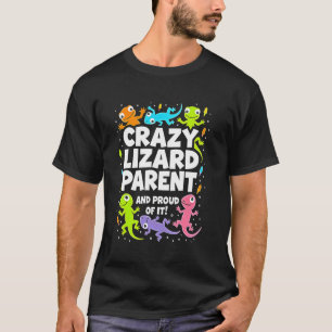Crazy Lizard Parent Funny Reptile Gecko Lover T-Shirt
