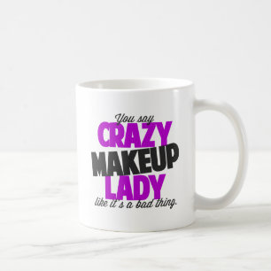Crazy Makeup Lady Coffee Mug
