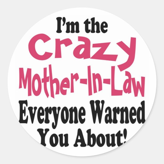Crazy Mother-in-Law Classic Round Sticker (Front)