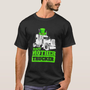 Crazy Mother Trucker Funny St Patrick Day Hat T-Shirt