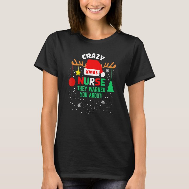 Crazy Nurse They Warned You About Santa Hat Christ T-Shirt (Front)