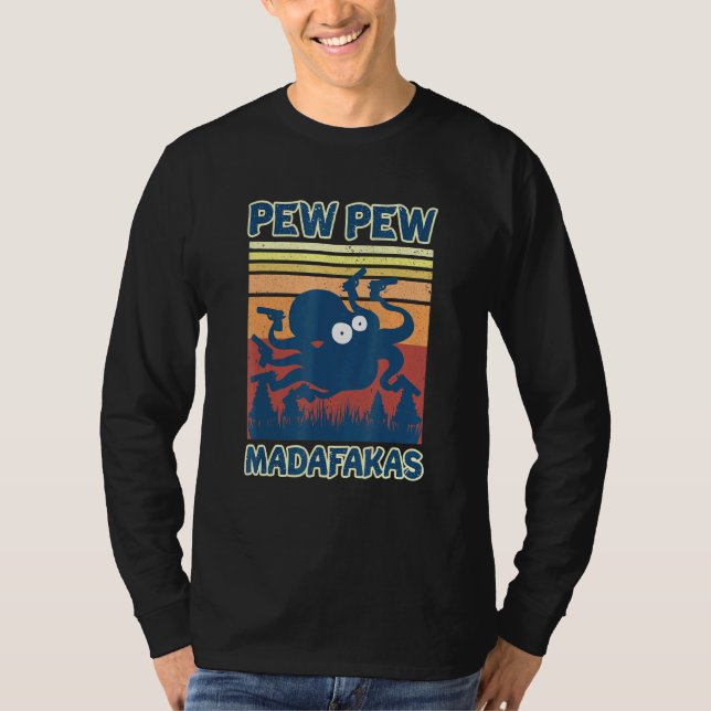 Crazy Octopus Squid Pew Pew Cuttlefish Madafakas T-Shirt (Front)