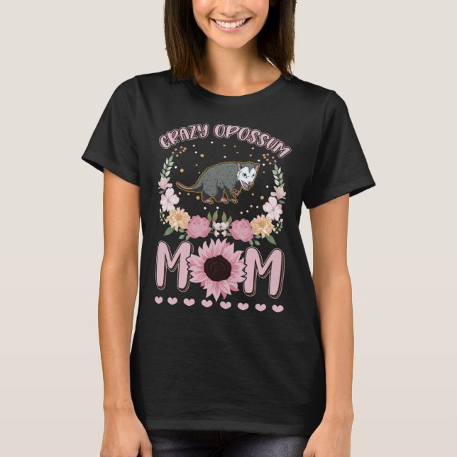 Crazy Opossum Mom T-Shirt (Front)