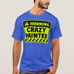 crazy painter  T-Shirt