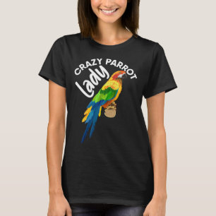 Crazy Parrot Lady Bird Tropical Summer Trip Vacati T-Shirt