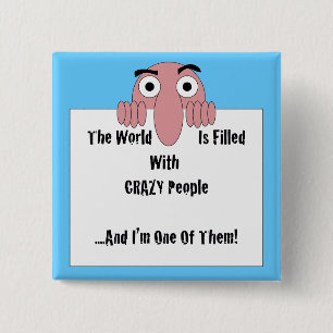 Crazy People  I'm One Of Them 15 Cm Square Badge