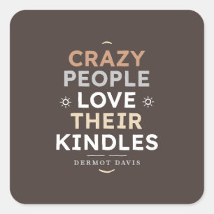 Crazy People Kindle Quote Square Sticker
