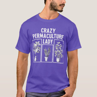 Crazy Permaculture Lady Organic Farmer Food Women  T-Shirt