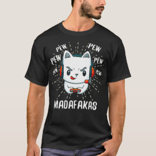 Crazy Pew Madafakas Cat Funny Gaming Gamer Cat Pew T-Shirt