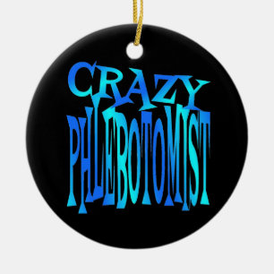 Crazy Phlebotomist Ceramic Tree Decoration