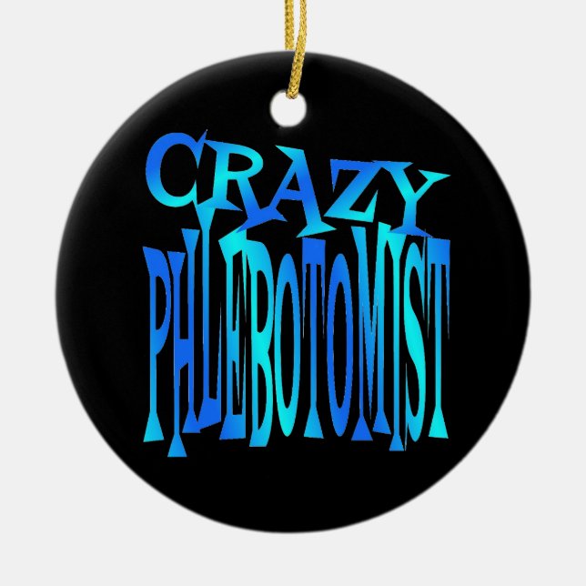Crazy Phlebotomist Ceramic Tree Decoration (Front)