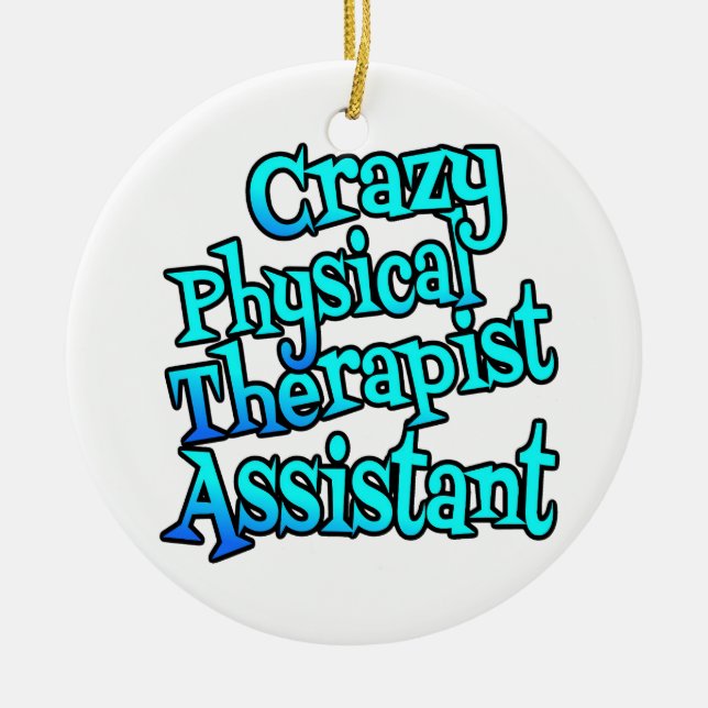 Crazy Physical Therapist Assistant Ceramic Tree Decoration (Front)